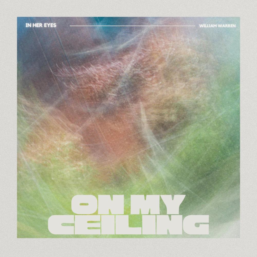 On My Ceiling (In Her Eyes) (feat. William Warren)