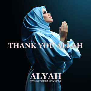 收聽Alyah的Thank You Allah(feat. Cat Farish & Ustaz Haris)歌詞歌曲