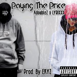 ดาวน์โหลดและฟังเพลง Paying the Price (feat. AdoubleZ) (Explicit) พร้อมเนื้อเพลงจาก Lyrixxx