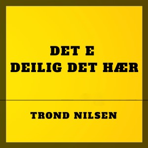 Trond Nilsen的專輯Det e deilig det hær