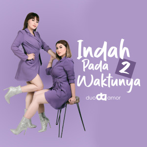Dengarkan Indah Pada Waktunya 2 lagu dari Duo Amor dengan lirik