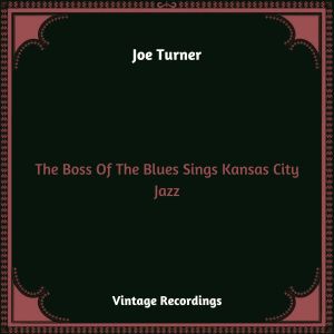 Album The Boss Of The Blues Sings Kansas City Jazz (Hq remastered 2023) from Joe Turner