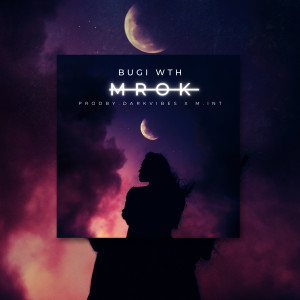 ดาวน์โหลดและฟังเพลง Mrok (Explicit) พร้อมเนื้อเพลงจาก BugiWTH