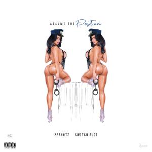 ดาวน์โหลดและฟังเพลง Assume the Position (feat. Switch Floz) (Explicit) พร้อมเนื้อเพลงจาก 22shotz
