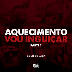 Album Aquecimento Vou Inguiçar- Pt.1 (Explicit) from Dj MT do Jaca