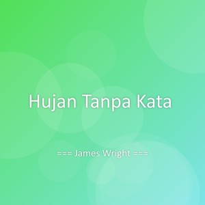 Listen to Hujan Tanpa Kata song with lyrics from James Wright Webber