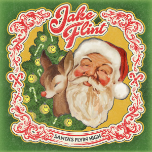Dengarkan lagu Santa's Flyin' high nyanyian Jake Flint dengan lirik