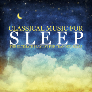 Chopin----[replace by 16381]的專輯Classical Music For Sleep