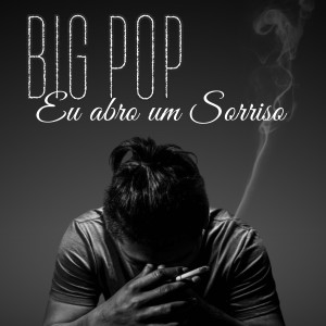 ดาวน์โหลดและฟังเพลง Eu Abro um Sorriso พร้อมเนื้อเพลงจาก Big Pop