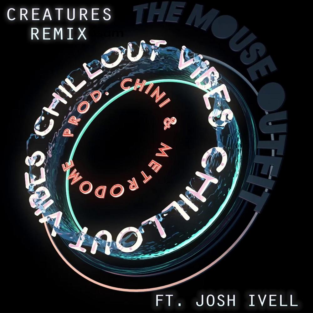 Chillout Vibes 2 (feat. Josh Ivell) (Creatures Remix)