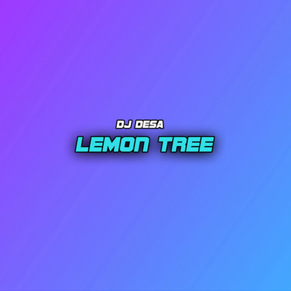 Lemon Tree (DJ Desa版)