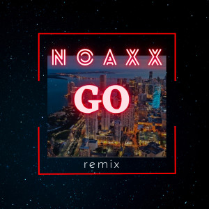 Listen to Go (Remix) song with lyrics from NOAXX