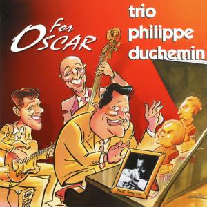 อัลบัม For Oscar (Hommage à Oscar Peterson) ศิลปิน Philippe Duchemin Trio