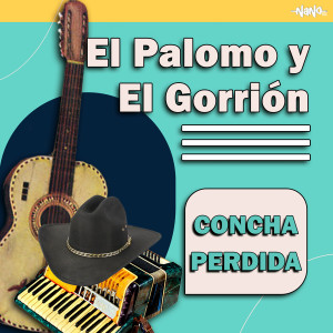 El Palomo Y El Gorrion的專輯Concha Perdida