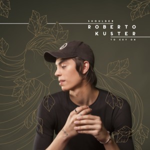 ดาวน์โหลดและฟังเพลง Shoulder To Cry On พร้อมเนื้อเพลงจาก Roberto Küster