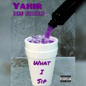 อัลบัม What i Sip (feat. Suigeneris) (Explicit) ศิลปิน Yahir