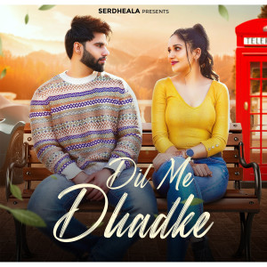 Listen to Dil Me Dhadke song with lyrics from SERDHEALA