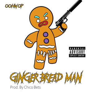 Dengarkan lagu Ginger Bread Man (Explicit) nyanyian oohwop dengan lirik