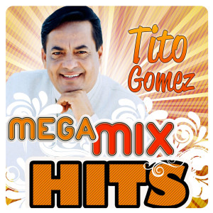 ดาวน์โหลดและฟังเพลง Ganas (Mega MixHits) พร้อมเนื้อเพลงจาก Tito Gómez