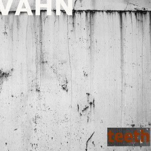 VAHN的專輯Teeth