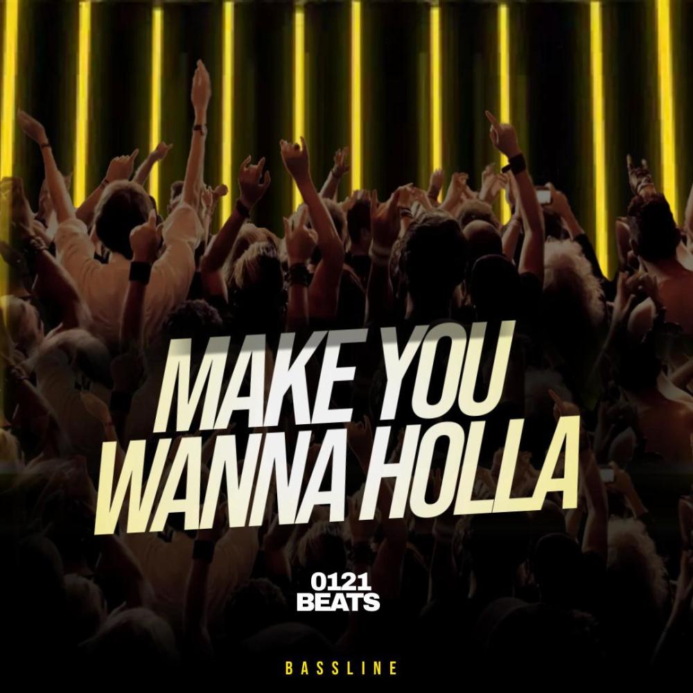 Make You Wanna Holla
