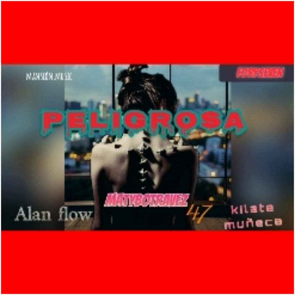 PELIGROSA (feat. Alan flow & Muñeca kilate) (Radio Edit)