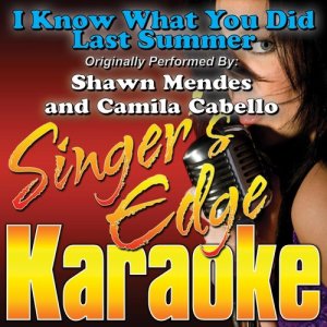 收聽Singer's Edge Karaoke的I Know What You Did Last Summer (Originally Performed by Shawn Mendes & Camila Cabello) [Karaoke] (Karaoke)歌詞歌曲
