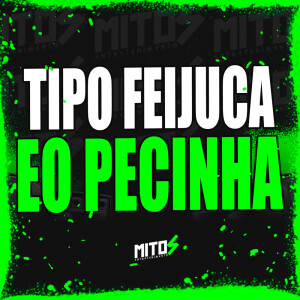 Album Tipo Feijuca e Pecinha (Explicit) from Dj Matheus da Sul