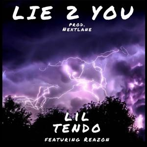 收听lil tendo的Lie 2 You (Explicit)歌词歌曲