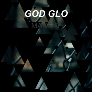 收聽GOD GLO的Make It歌詞歌曲