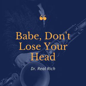收聽Dr. Real RichBabe的Don't Lose Your Head歌詞歌曲