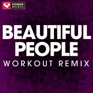 收聽Power Music Workout的Beautiful People (Extended Workout Remix)歌詞歌曲