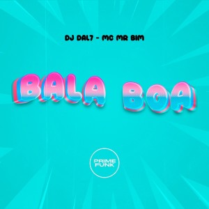 ดาวน์โหลดและฟังเพลง Bala Boa (Explicit) พร้อมเนื้อเพลงจาก DJ DAL7