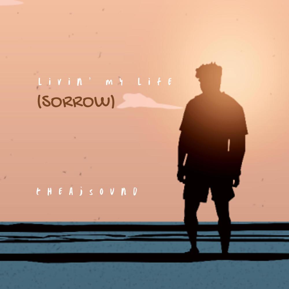 livin' my life. (sorrow)