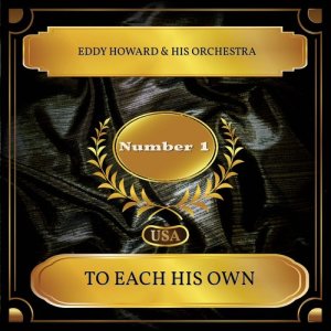 Dengarkan lagu To Each His Own nyanyian Eddy Howard & His Orchestra dengan lirik
