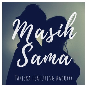Listen to Masih Sama song with lyrics from Tariska