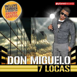 Dengarkan lagu 7 Locas (Merengue Urbano Version) nyanyian Don Miguelo dengan lirik