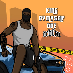 Listen to trdfm (Explicit) song with lyrics from King ByMySelf Doe