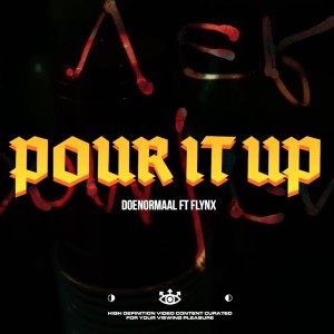 ดาวน์โหลดและฟังเพลง Pour It Up (feat. Flynx) พร้อมเนื้อเพลงจาก Doenormaal