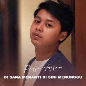 ดาวน์โหลดและฟังเพลง Di Sana Menanti Di Sini Menunggu พร้อมเนื้อเพลงจาก Raffa Affar