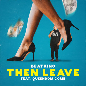 ดาวน์โหลดและฟังเพลง Then Leave พร้อมเนื้อเพลงจาก Beatking