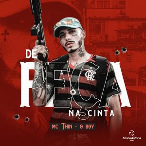 收聽MC THIN O BOY的De Peça na Cinta歌詞歌曲