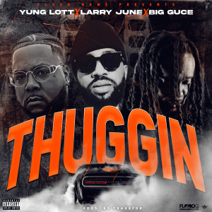 Yung Lott的專輯Thuggin (feat. Larry June) (Explicit)