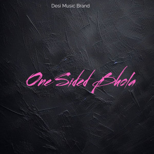 Listen to One Sided Bhola song with lyrics from DK Yadav