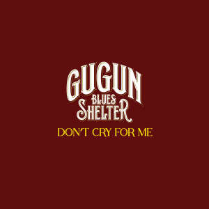Album Don't Cry For Me from Gugun Blues Shelter