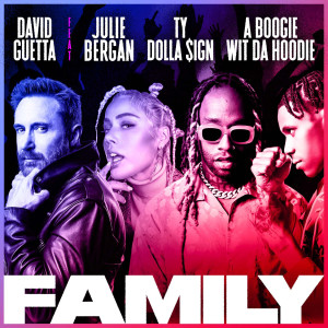 收聽David Guetta的Family (feat. Julie Bergan, Ty Dolla $ign & A Boogie Wit da Hoodie)歌詞歌曲
