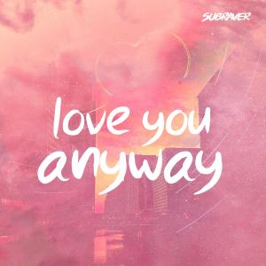 Album Love You Anyway from Subraver