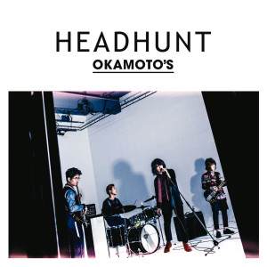 收聽OKAMOTO'S的Headhunt歌詞歌曲