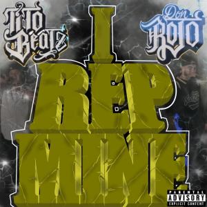 ดาวน์โหลดและฟังเพลง I Rep Mine (feat. Tito Beatz) (Explicit) พร้อมเนื้อเพลงจาก Don Rojo