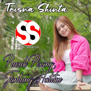 Listen to Pucuk Pisang, Jantung Hatiku song with lyrics from Trisna Shinta
